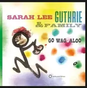 Sarah Lee Guthrie - Go Waggaloo