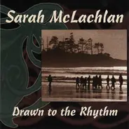 Sarah McLachlan - Drawn To The Rhythm