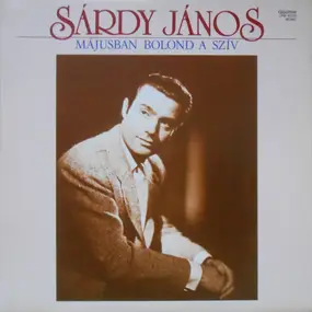 Sárdy János - Májusban Bolond A Szív