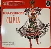 LP - Sari Barabas , Heinz Hoppe , Harry Friedauer - Die Ungarische Hochzeit Und Clivia