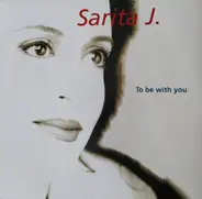 Sarita J. - To Be With You