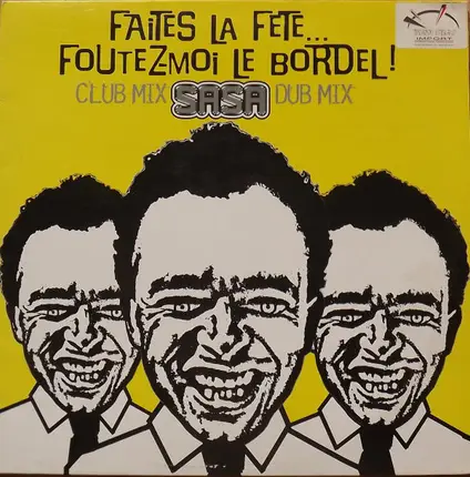 Sasa - Faites La Fete ... Foutez Moi Le Bordel