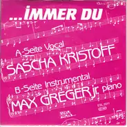 Sascha Kristoff , Max Greger Jr. - Immer Du...