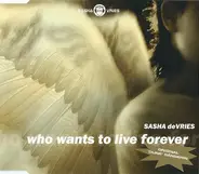 Sasha De Vries - Who Wants To Live Forever