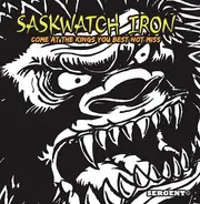 Saskwatch Iron - Come At The Kings , You Best Not Miss