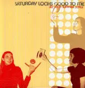 Saturday Looks Good to Me - ALL YOUR SUMMER..