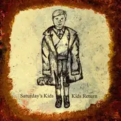 Saturday's Kids / Kids Return