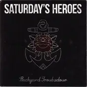 Saturday's Heroes - Backyard Troubadour