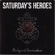 Saturday's Heroes - Backyard Troubadour