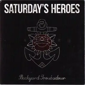 Saturday's Heroes - Backyard Troubadour