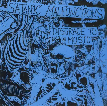 Satanic Malfunctions - Disgrace to Music