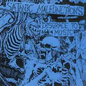 Satanic Malfunctions - Disgrace to Music
