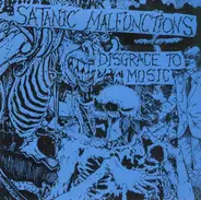 Satanic Malfunctions - Disgrace to Music