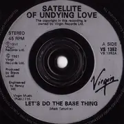 7inch Vinyl Single - Satellite Of Undying Love - Let's Do The Base Thing