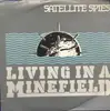 7inch Vinyl Single - Satellite Spies - Living In A Minefield