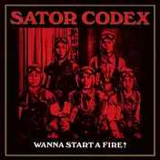 Sator Codex - Wanna Start A Fire?