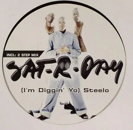 Sat-r-day - (I'm Diggin' Yo) Steelo