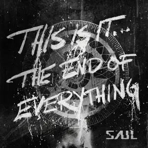 Saul - This is It... the End of Everything