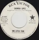 7inch Vinyl Single - Saundra Lopez - One Little Tear/ I Won't Tell A Soul