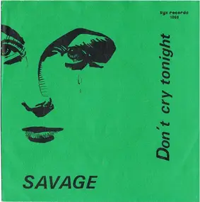 Savage - Don't Cry Tonight /  Don't Cry Tonight (Instrumental Version)