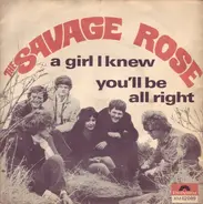 Savage Rose - A Girl I Knew / You'll Be All Right