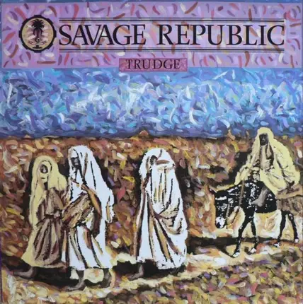 Savage Republic - Trudge