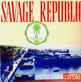 Savage Republic - Customs