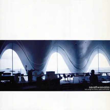 Savath & Savalas - Folk Songs For Trains, Trees And Honey