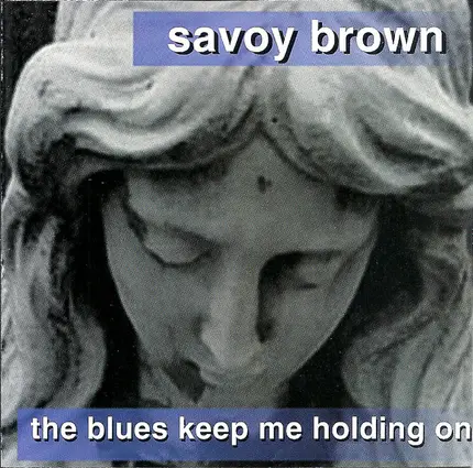Savoy Brown - The Blues Keep Holding Me On