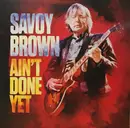 LP - Savoy Brown - Ain't Done Yet