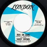 Savoy Brown - Ride On Babe / Everybody Loves A Drinking Man