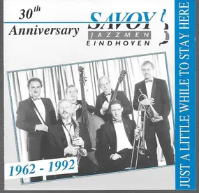 The Savoy Jazzmen - Just A Little While To Stay Here - 30th Anniversary 1962 - 1992