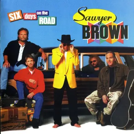 Sawyer Brown - Six Days on the Road