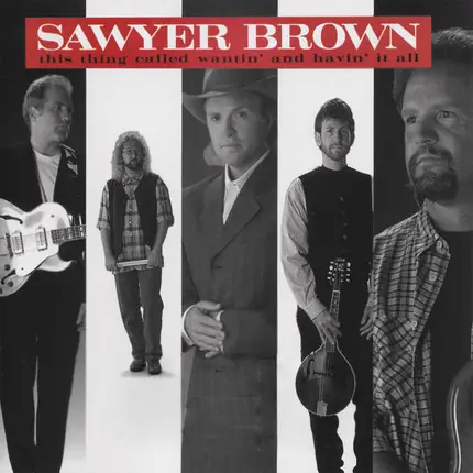 Sawyer Brown - This Thing Called Wantin' and Havin' It All