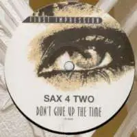 Sax 4 Two - Don't Give Up The Time