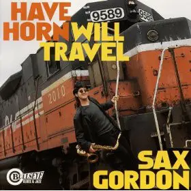Sax Gordon - Have Horn Will Travel