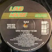 S.A.X. - Give Yourself To Me / Don't Turn Your Back On Me