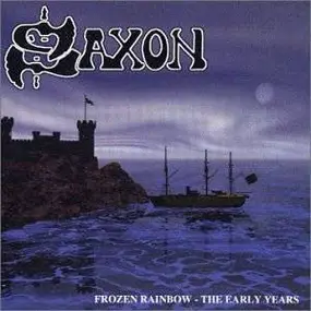 Saxon - Frozen Rainbow - The Early Years