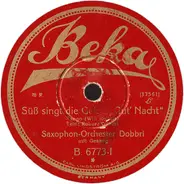 Saxophon-Orchester Dobbri - Süß Singt Die Geige "Gut' Nacht" / Einmal Sagt Man Sich "Adieu"