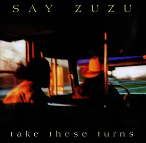 Say Zuzu - Take These Turns