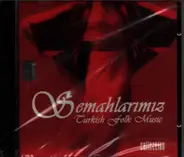 Semahlarimiz - Turkish Folk Music