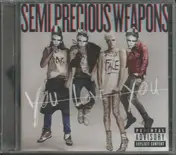 Semi Precious Weapons - You Love You