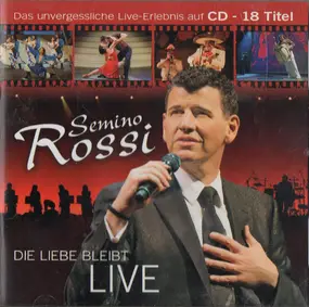 Semino Rossi - Die Liebe Bleibt Live