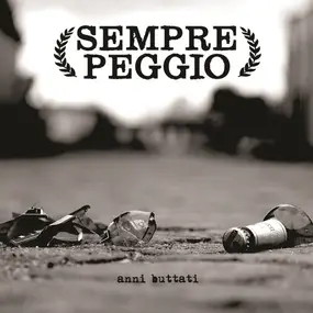 Sempre Peggio - Anni Buttati