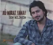 Sen Bilirsin - Ali Murat Yaman