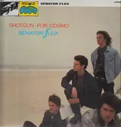 Senator Flux - Shotgun For Cosmo