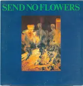 Send No Flowers - Send No Flowers
