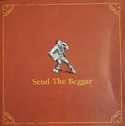 Send The Beggar - Send The Beggar