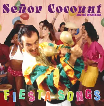 Señor Coconut And His Orchestra - Fiesta Songs