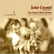 Señor Coconut y Su Conjunto - Fine Songs & Rare Versions